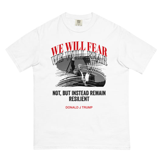 Trump "We Will Fear Not" Unisex T-shirt